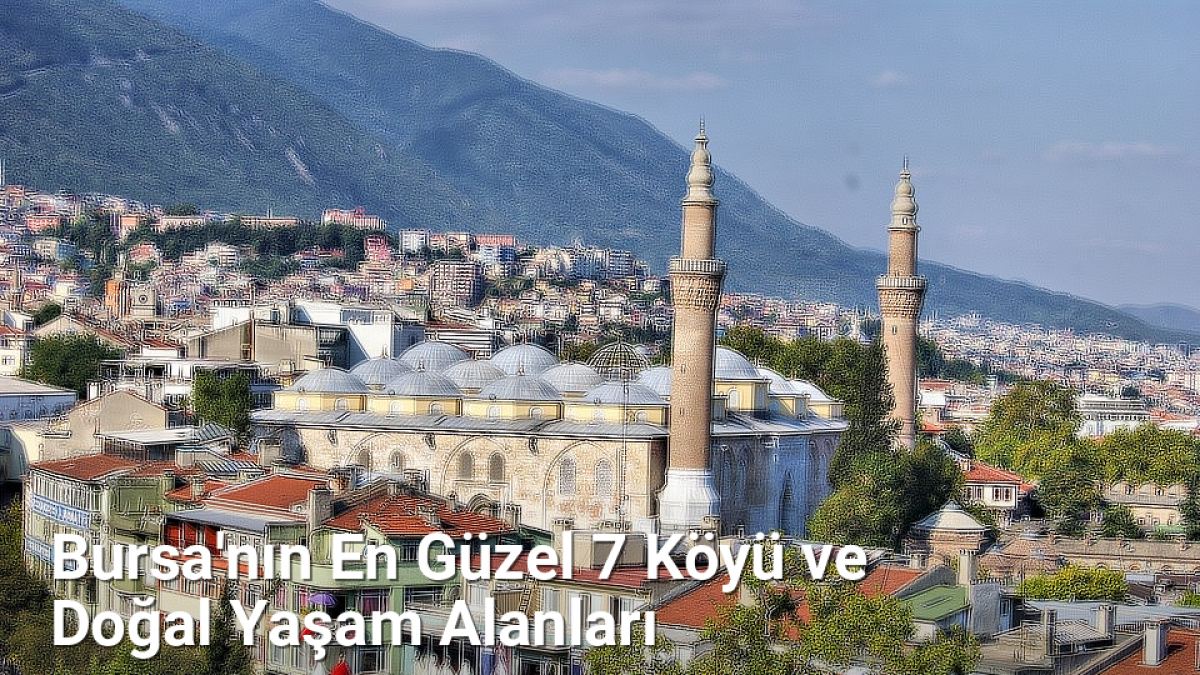 Bursa'nın En Güzel 7 Köyü ve Doğal Yaşam Alanları - bursagunlugu.net.tc