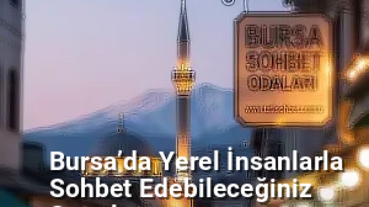 Bursa’da Yerel İnsanlarla Sohbet Edebileceğiniz Semtler - bursagunlugu.net.tc
